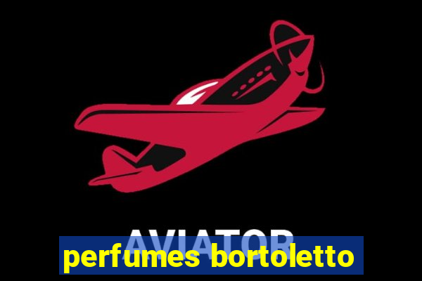 perfumes bortoletto